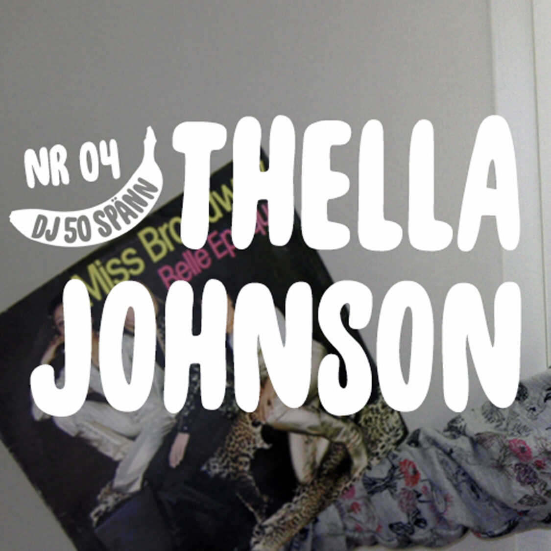 #4: Thella Johnson om skrikdisco och containerfyndade mixtejper