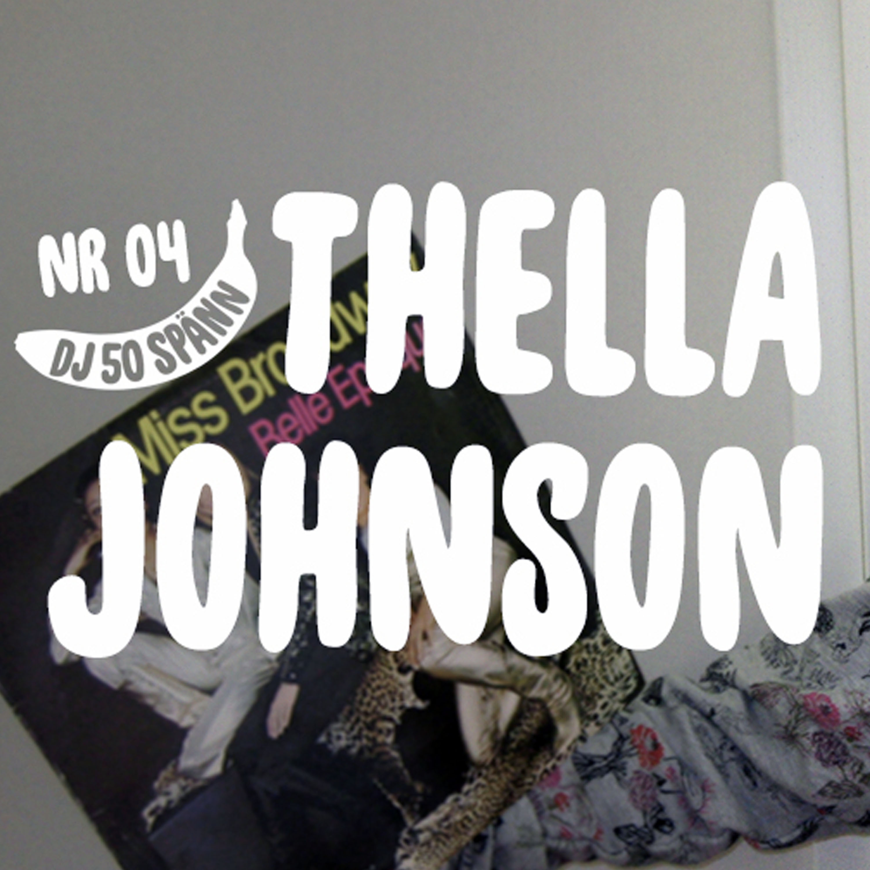 #4: Thella Johnson om skrikdisco och containerfyndade mixtejper 8 #4: Thella Johnson om skrikdisco och containerfyndade mixtejper