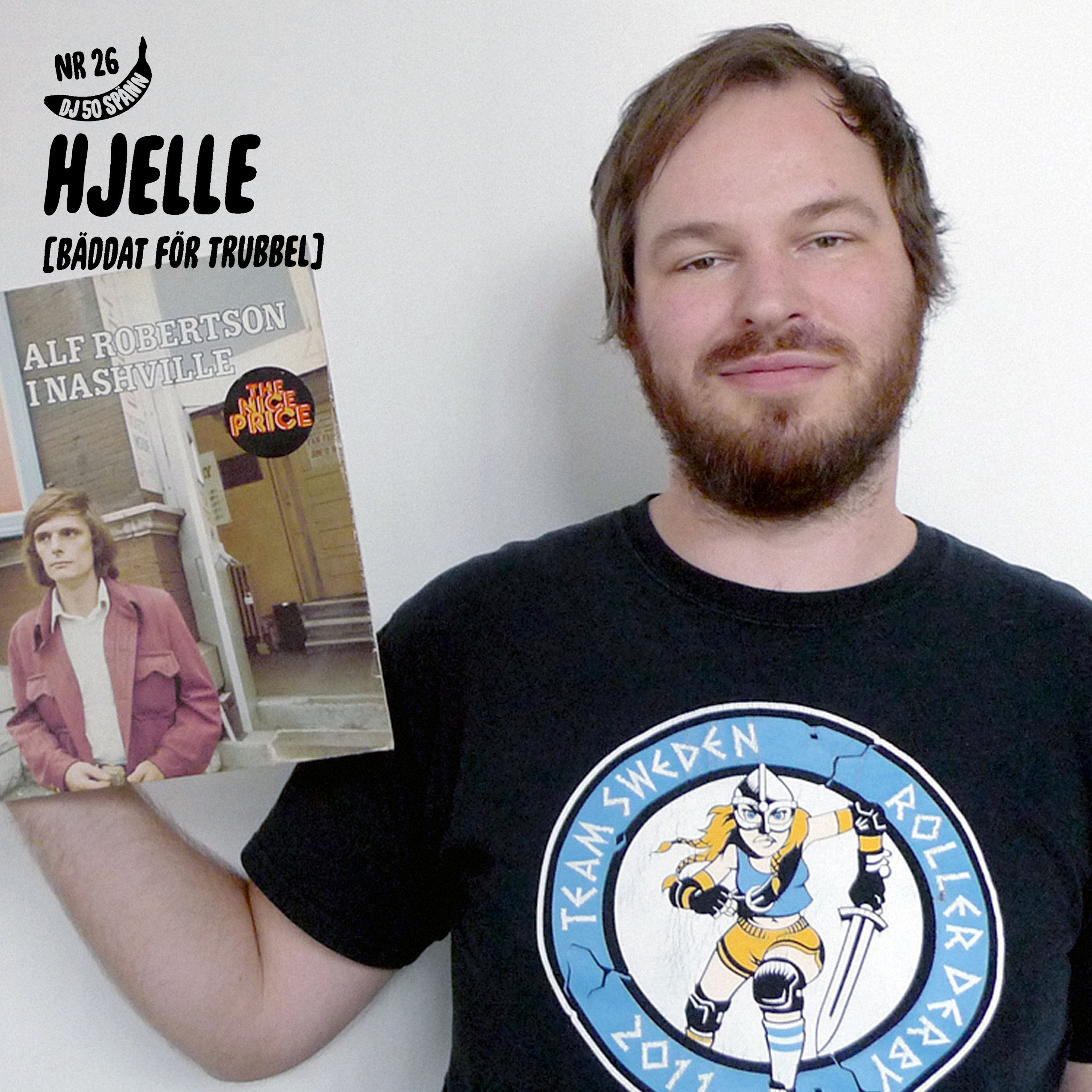 #26: Hjelle [Bäddat För Trubbel] om skivgräv och kärleken till Alf Robertson