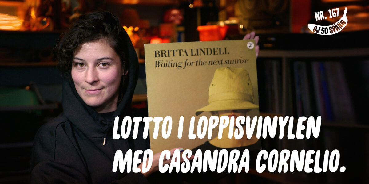 DJ50:- nr 167: Lotto i loppisvinylen med Casandra Cornelio