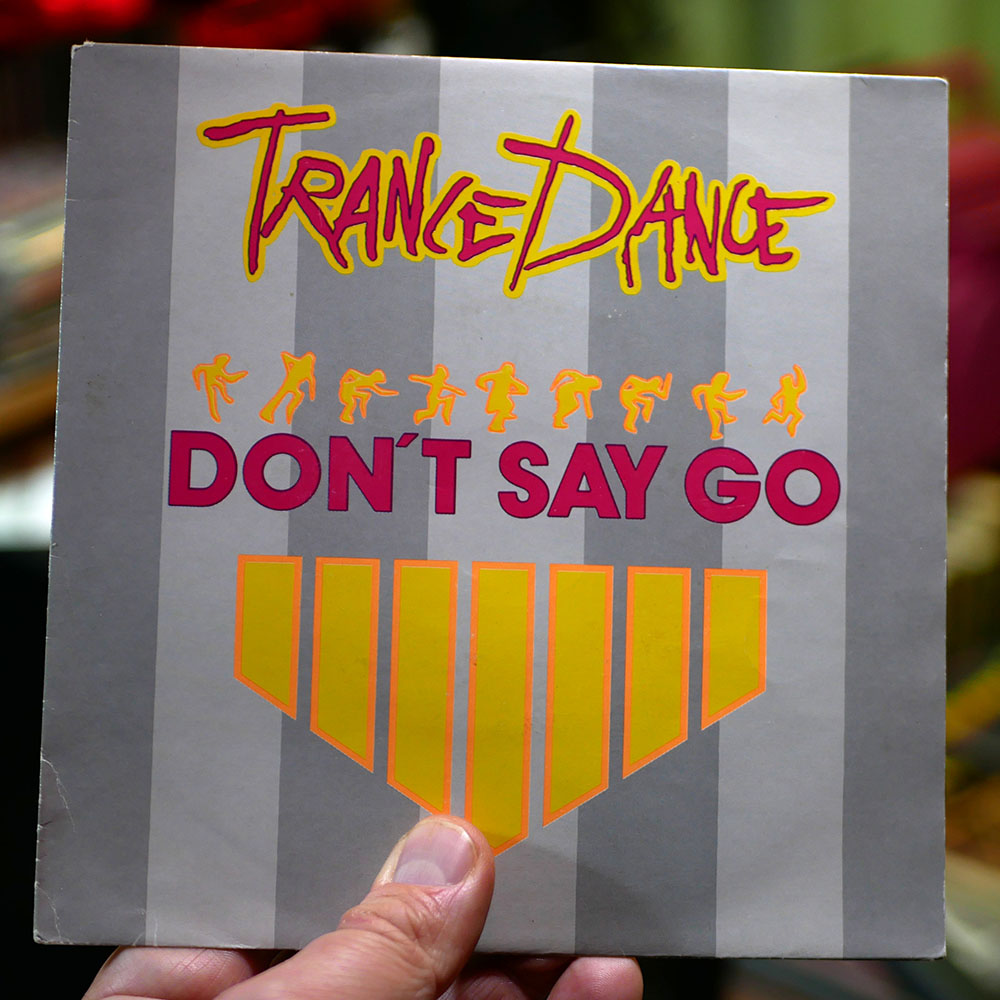 Trance Dance – Don't Say Go [7", 1987]