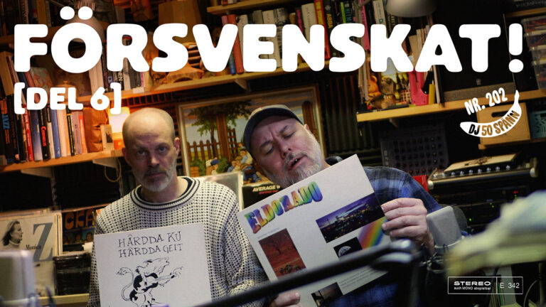 DJ50:- nr 202: FÖRSVENSKAT! (del 6)